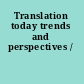 Translation today trends and perspectives /