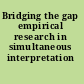 Bridging the gap empirical research in simultaneous interpretation /