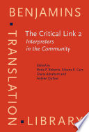 The critical link 2 interpreters in the community : selected papers from the Second International Conference on Interpreting in Legal, Health and Social Service Settings, Vancouver, BC, Canada, 19-23 May 1998 /