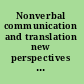 Nonverbal communication and translation new perspectives and challenges in literature, interpretation and the media /