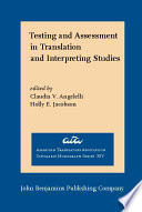 Testing and assessment in translation and interpreting studies a call for dialogue between research and practice /