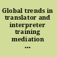 Global trends in translator and interpreter training mediation and culture /