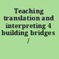 Teaching translation and interpreting 4 building bridges /