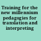 Training for the new millennium pedagogies for translation and interpreting /