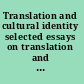 Translation and cultural identity selected essays on translation and cross-cultural communication /