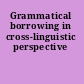Grammatical borrowing in cross-linguistic perspective
