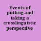Events of putting and taking a crosslinguistic perspective /