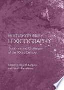 Multi-disciplinary lexicography : traditions and challenges of the XXIst century /