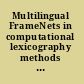Multilingual FrameNets in computational lexicography methods and applications /