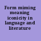 Form miming meaning iconicity in language and literature /