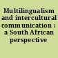 Multilingualism and intercultural communication : a South African perspective /