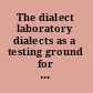 The dialect laboratory dialects as a testing ground for theories of language change /