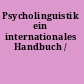Psycholinguistik ein internationales Handbuch /