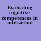 Evaluating cognitive competences in interaction