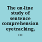 The on-line study of sentence comprehension eyetracking, ERPs, and beyond /