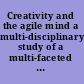 Creativity and the agile mind a multi-disciplinary study of a multi-faceted phenomenon /