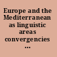 Europe and the Mediterranean as linguistic areas convergencies from a historical and typological perspective /