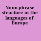 Noun phrase structure in the languages of Europe