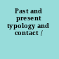 Past and present typology and contact /