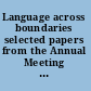 Language across boundaries selected papers from the Annual Meeting of the British Association for Applied Linguistics held at Anglia Polytechnic University, Cambridge, September 2000 /