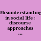 Misunderstanding in social life : discourse approaches to problematic talk /