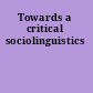 Towards a critical sociolinguistics