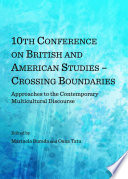 10th Conference on British and American Studies - Crossing Boundaries : approaches to the contemporary multicultural discoures /