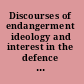 Discourses of endangerment ideology and interest in the defence of languages /