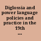 Diglossia and power language policies and practice in the 19th century Habsburg Empire /