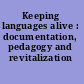 Keeping languages alive : documentation, pedagogy and revitalization /