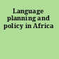 Language planning and policy in Africa