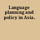 Language planning and policy in Asia.