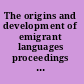 The origins and development of emigrant languages proceedings from the Second Rasmus Rask Colloquium, Odense University, November 1994 /
