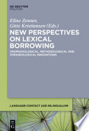 New perspectives on lexical borrowing : onomasiological, methodological and phraseological innovations /