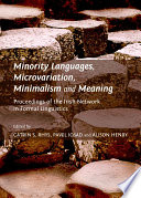 Minority languages, microvariation, minimalism and meaning : proceedings of the Irish Network in Formal Linguistics /