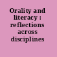 Orality and literacy : reflections across disciplines /