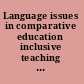 Language issues in comparative education inclusive teaching and learning in non-dominant languages and cultures /
