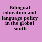 Bilingual education and language policy in the global south