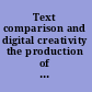 Text comparison and digital creativity the production of presence and meaning in digital text scholarship /