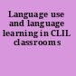 Language use and language learning in CLIL classrooms