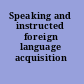 Speaking and instructed foreign language acquisition