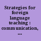 Strategies for foreign language teaching : communication, technology, culture : selected papers from the 1984 Central States Conference /