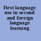 First language use in second and foreign language learning
