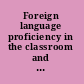 Foreign language proficiency in the classroom and beyond /