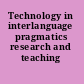 Technology in interlanguage pragmatics research and teaching