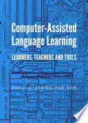 Computer-assisted language learning : learners, teachers and tools /