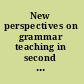 New perspectives on grammar teaching in second language classrooms /