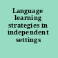 Language learning strategies in independent settings