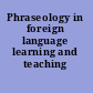 Phraseology in foreign language learning and teaching