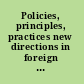 Policies, principles, practices new directions in foreign language education in the era of educational globalization /